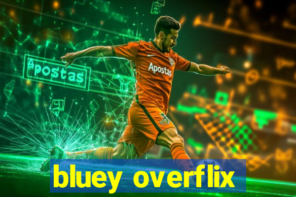 bluey overflix